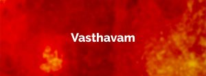 Vasthavam